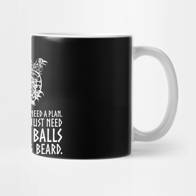 You do not always need a plan. Sometimes you just need a pair of balls and a viking beard by Styr Designs